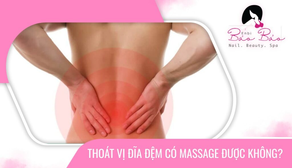 Massage body có tốt cho người bị thoát vị đĩa đệm, đau lưng không